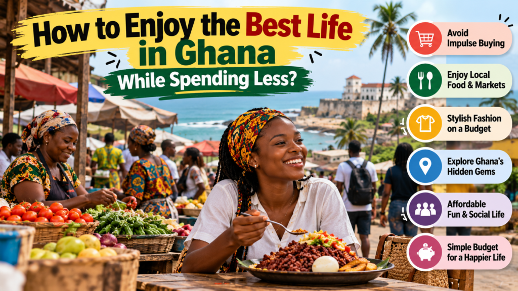 Explore the best life in Ghana under affordable budget