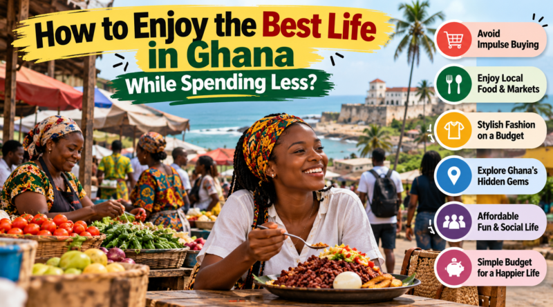 Explore the best life in Ghana under affordable budget